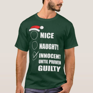 Nice Naughty Innocent until proven guilty Christma T-Shirt