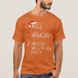 Nice Naughty Innocent Until Proven Guilty Christma T-Shirt<br><div class="desc">Nice Naughty Innocent Until Proven Guilty Christmas List .Great shirt for yourself,  family,  grandpa,  grandma,  grandmother,  grandfather,  mom,  dad,  sister,  brother,  uncle,  aunt,  men,  women or anyone</div>