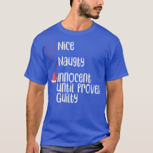 Nice Naughty Innocent Until Proven Guilty Christma T-Shirt