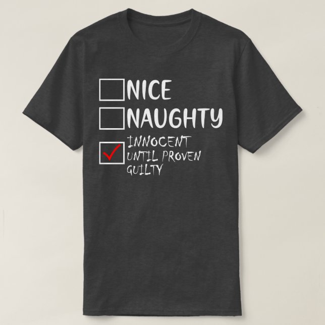 Nice Naughty Innocent Until Proven Guilty Christma T-Shirt (Design Front)