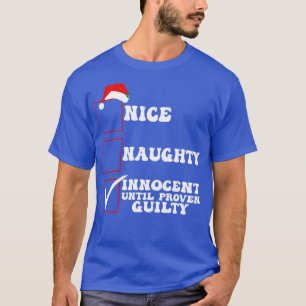 Nice Naughty Innocent Until Proven Guilty chritmas T-Shirt