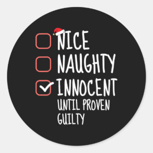 Nice Naughty Innocent Until Proven Guilty Family C Classic Round Sticker