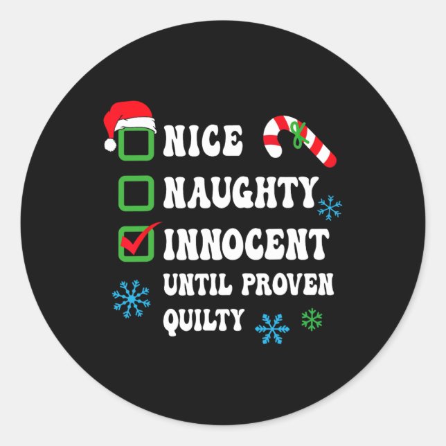 Nice Naughty Innocent Until Proven Guilty Funny Ch Classic Round Sticker (Front)