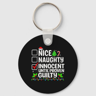 Nice Naughty Innocent Until Proven Guilty Funny Ch Key Ring