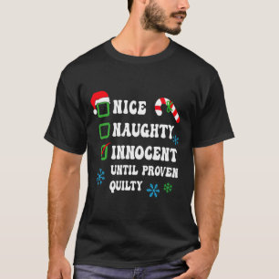 Nice Naughty Innocent Until Proven Guilty Funny Ch T-Shirt