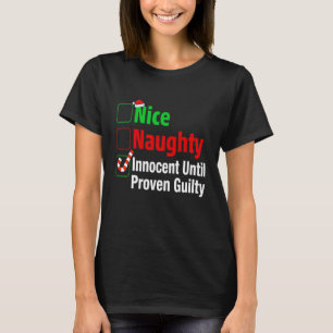 Nice Naughty Innocent Until Proven Guilty Funny Ch T-Shirt