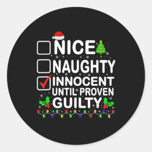 Nice Naughty Innocent Until Proven Guilty Santa Xm Classic Round Sticker