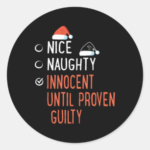 Nice Naughty Innocent Until Proven Guilty Santa's Classic Round Sticker