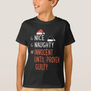 Nice Naughty Innocent Until Proven Guilty Santa's  T-Shirt