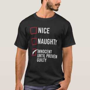 Nice Naughty Innocent Until Proven Guilty T-Shirt
