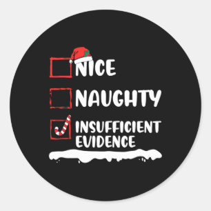 Nice Naughty Insufficient Evidence Christmas Famil Classic Round Sticker