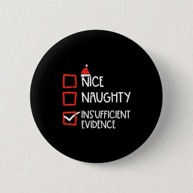 Nice Naughty Insufficient Evidence Christmas Fun X 6 Cm Round Badge (Front)