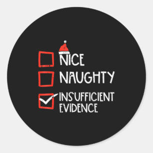 Nice Naughty Insufficient Evidence Christmas Fun X Classic Round Sticker