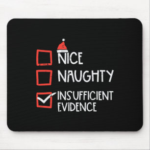 Nice Naughty Insufficient Evidence Christmas Fun X Mouse Pad