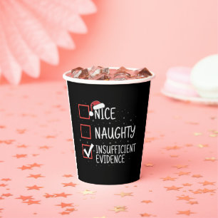 Nice Naughty Insufficient Evidence Christmas Funny Paper Cups