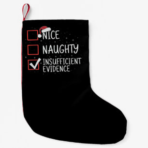 Nice Naughty Insufficient Evidence Christmas Funny Small Christmas Stocking
