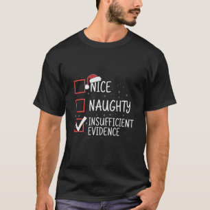 Nice Naughty Insufficient Evidence Christmas Funny T-Shirt