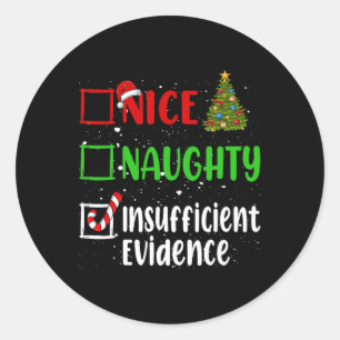 Nice Naughty Insufficient Evidence Christmas List  Classic Round Sticker