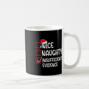 Nice naughty insufficient evidence christmas list  coffee mug