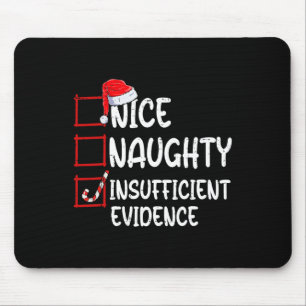 Nice naughty insufficient evidence christmas list  mouse pad