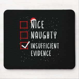 Nice Naughty Insufficient Evidence Christmas List  Mouse Pad