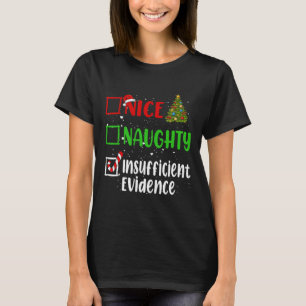 Nice Naughty Insufficient Evidence Christmas List  T-Shirt