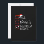 Nice Naughty Insufficient Evidence Christmas Santa Invitation<br><div class="desc">Funny christmas t shirt men,  funny xmas tshirt men,  funny Christmas gift shirt kids,  funny thanksgiving gift shirt,  thanksgiving t shirt men,  thanksgiving t-shirt women</div>