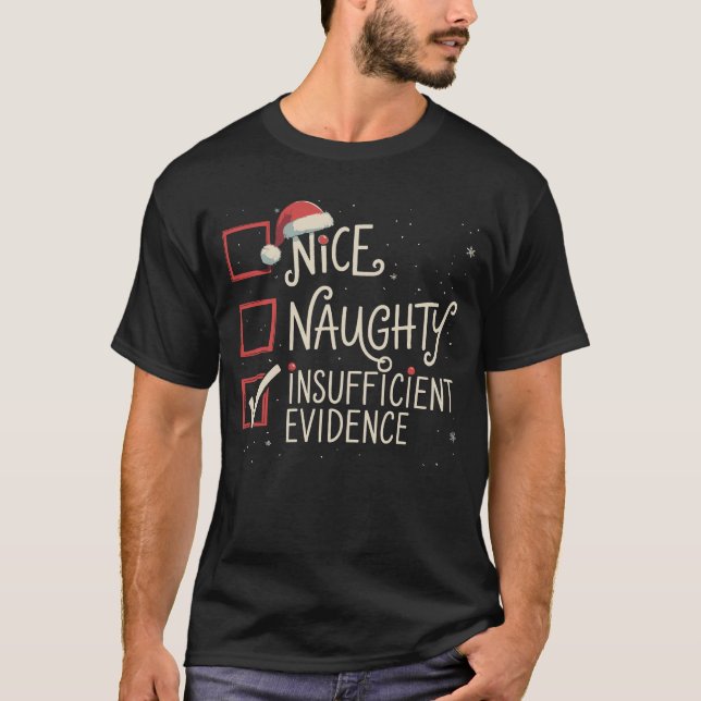 Nice Naughty Insufficient Evidence Christmas Santa T-Shirt (Front)