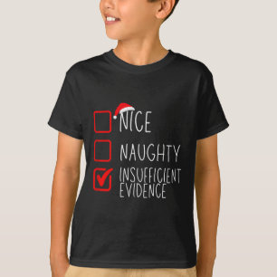 Nice Naughty Insufficient Evidence Christmas Santa T-Shirt