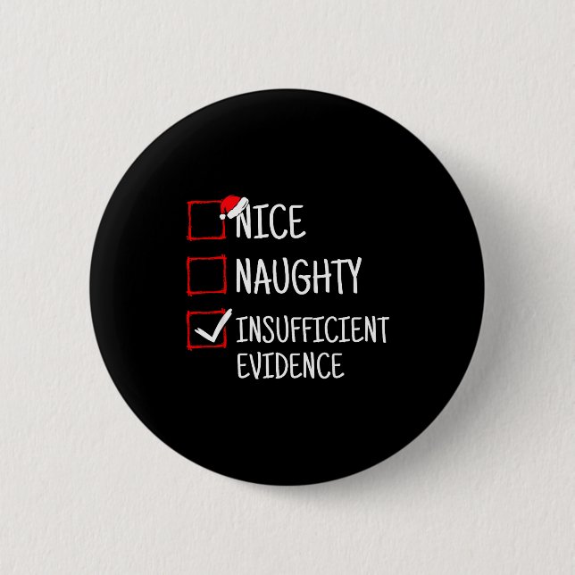 Nice Naughty Insufficient Evidence Funny Christmas 6 Cm Round Badge (Front)