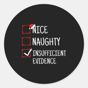 Nice Naughty Insufficient Evidence Funny Christmas Classic Round Sticker