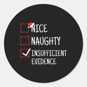 Nice Naughty Insufficient Evidence Funny Christmas Classic Round Sticker