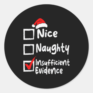 Nice Naughty Insufficient Evidence Funny Christmas Classic Round Sticker