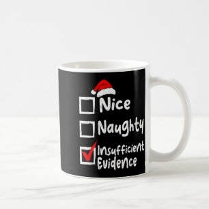 Nice Naughty Insufficient Evidence Funny Christmas Coffee Mug