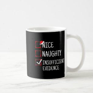 Nice Naughty Insufficient Evidence Funny Christmas Coffee Mug