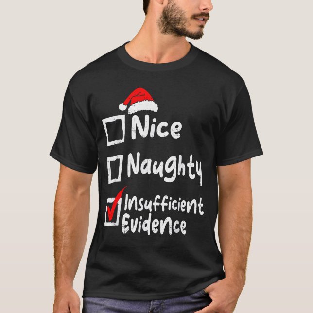Nice Naughty Insufficient Evidence Funny Christmas T-Shirt (Front)
