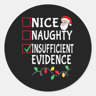 Nice Naughty Insufficient Evidence Funny Santa Xma Classic Round Sticker