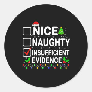Nice Naughty Insufficient Evidence Xmas Family Men Classic Round Sticker