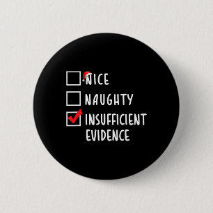 Nice Naughty Insuffisent Evidence Christmas Holida 6 Cm Round Badge