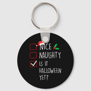 Nice Naughty Is It Halloween Yet Christmas Family  Key Ring