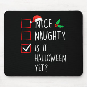 Nice Naughty Is It Halloween Yet Christmas Family Mouse Pad