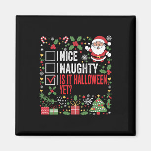 Nice Naughty Is It Halloween Yet Funny Christmas S Magnet