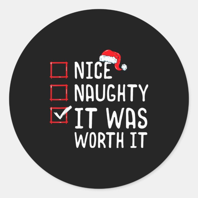 Nice Naughty It Was Worth It Christmas List  Classic Round Sticker (Front)