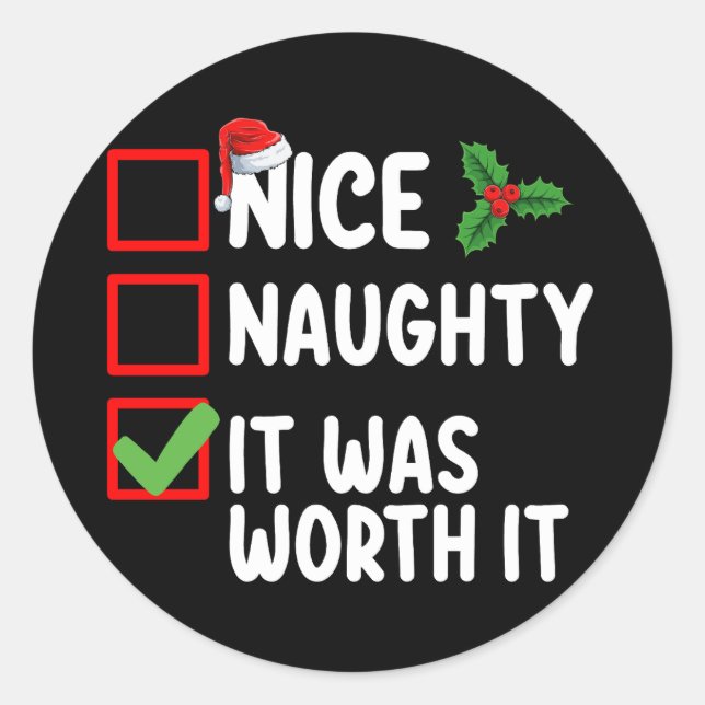 Nice Naughty It Was Worth It Christmas List Classic Round Sticker (Front)