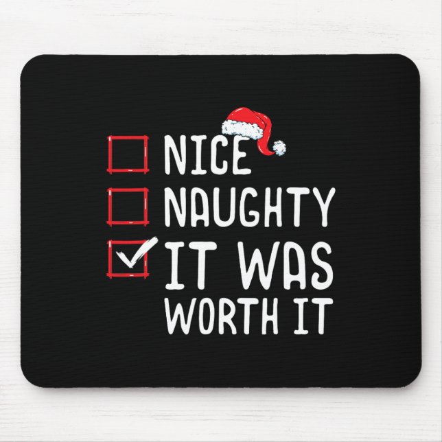 Nice Naughty It Was Worth It Christmas List  Mouse Pad (Front)