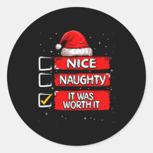 Nice Naughty It Was Worth It Christmas List Santa  Classic Round Sticker