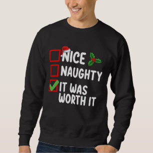 Nice Naughty It Was Worth It Christmas List Sweatshirt