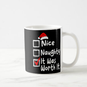 Nice Naughty It Was Worth It Funny Christmas List  Coffee Mug