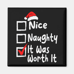 Nice Naughty It Was Worth It Funny Christmas List  Magnet