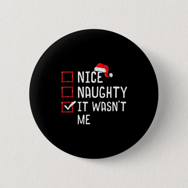 Nice Naughty It Wasn't Me Christmas List  6 Cm Round Badge (Front)